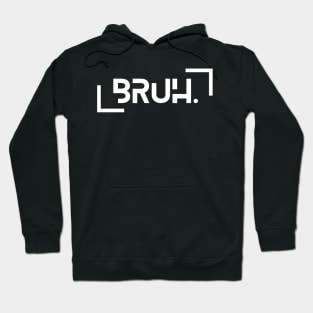 Bruh Funny Saying Meme Bro Mom Slang Boy Girls Youth Hoodie